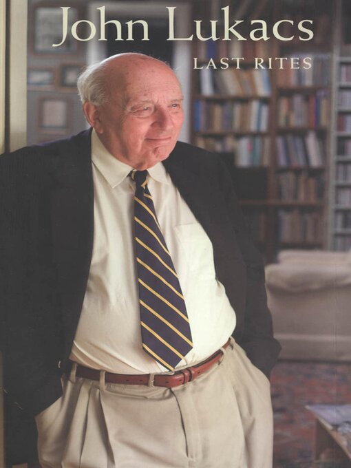 Title details for Last Rites by John Lukacs - Available